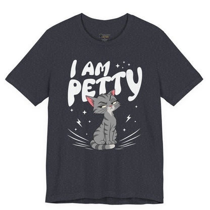 I Am Petty Gray Cat T-Shirt