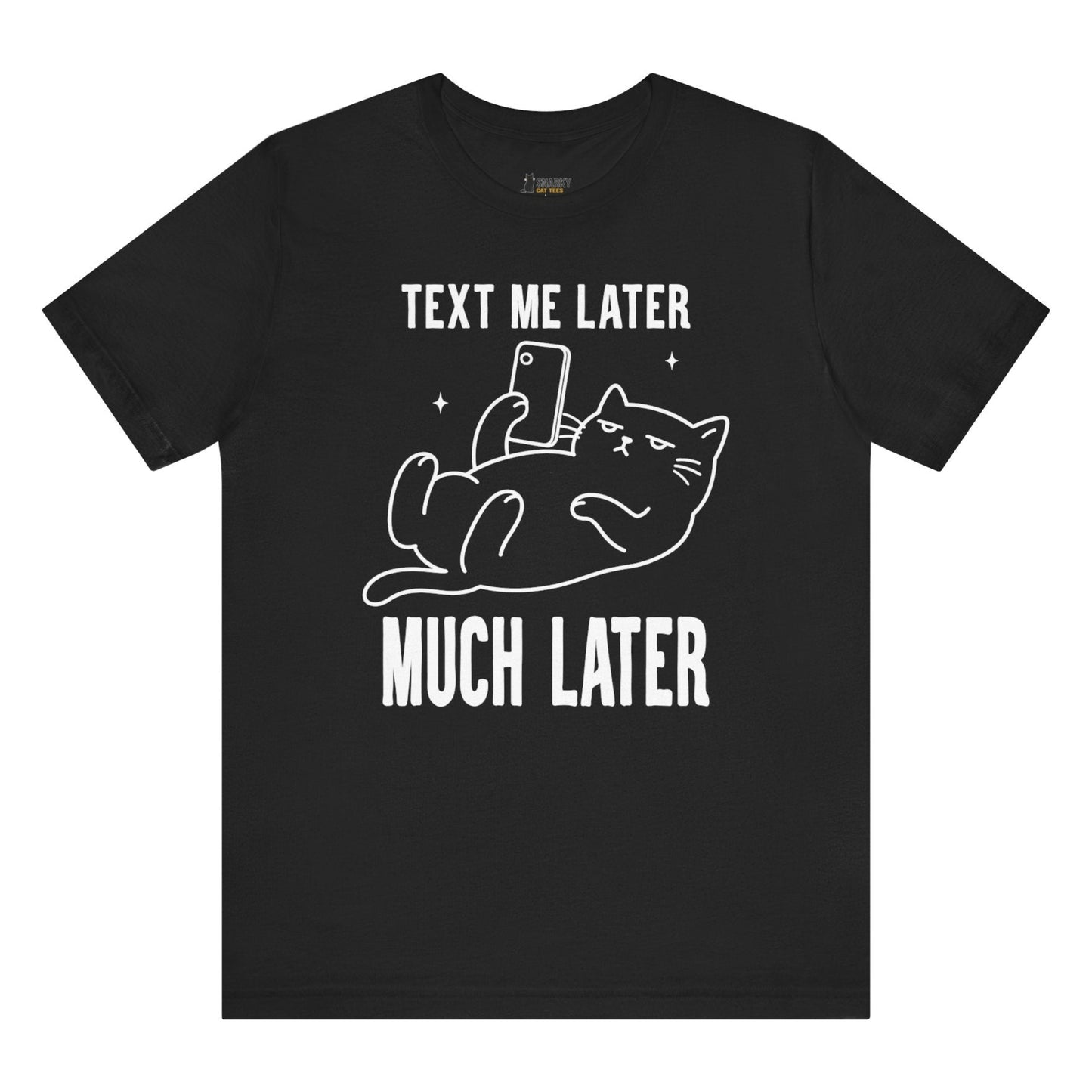 Funny cat t-shirt with Text Me Later Much Later slogan and phone cat graphic on black shirt