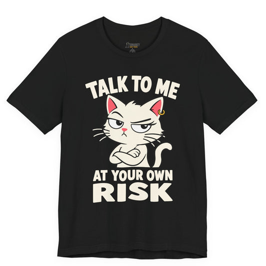 Funny cat t-shirt with Talk to Me at Your Own Risk slogan and attitude cat graphic on black shirt
