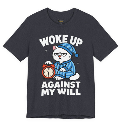 Woke Up Against My Will Pajama Cat T-Shirt