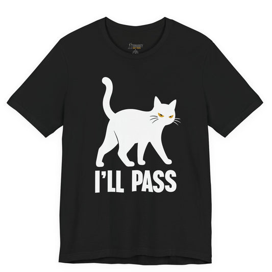 Sarcastic cat t-shirt with I’ll Pass slogan and white walking cat graphic on black shirt