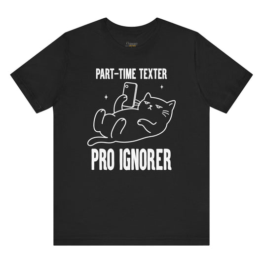 Funny cat t-shirt with Part-Time Texter Pro Ignorer slogan and phone cat graphic on black shirt