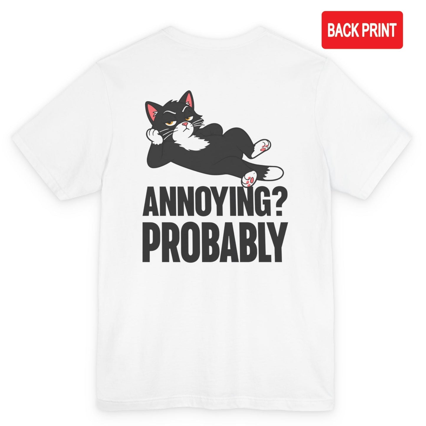 Annoying Probably Lounging Cat T-Shirt – Back Print