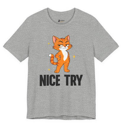 Nice Try Standing Cat T-Shirt