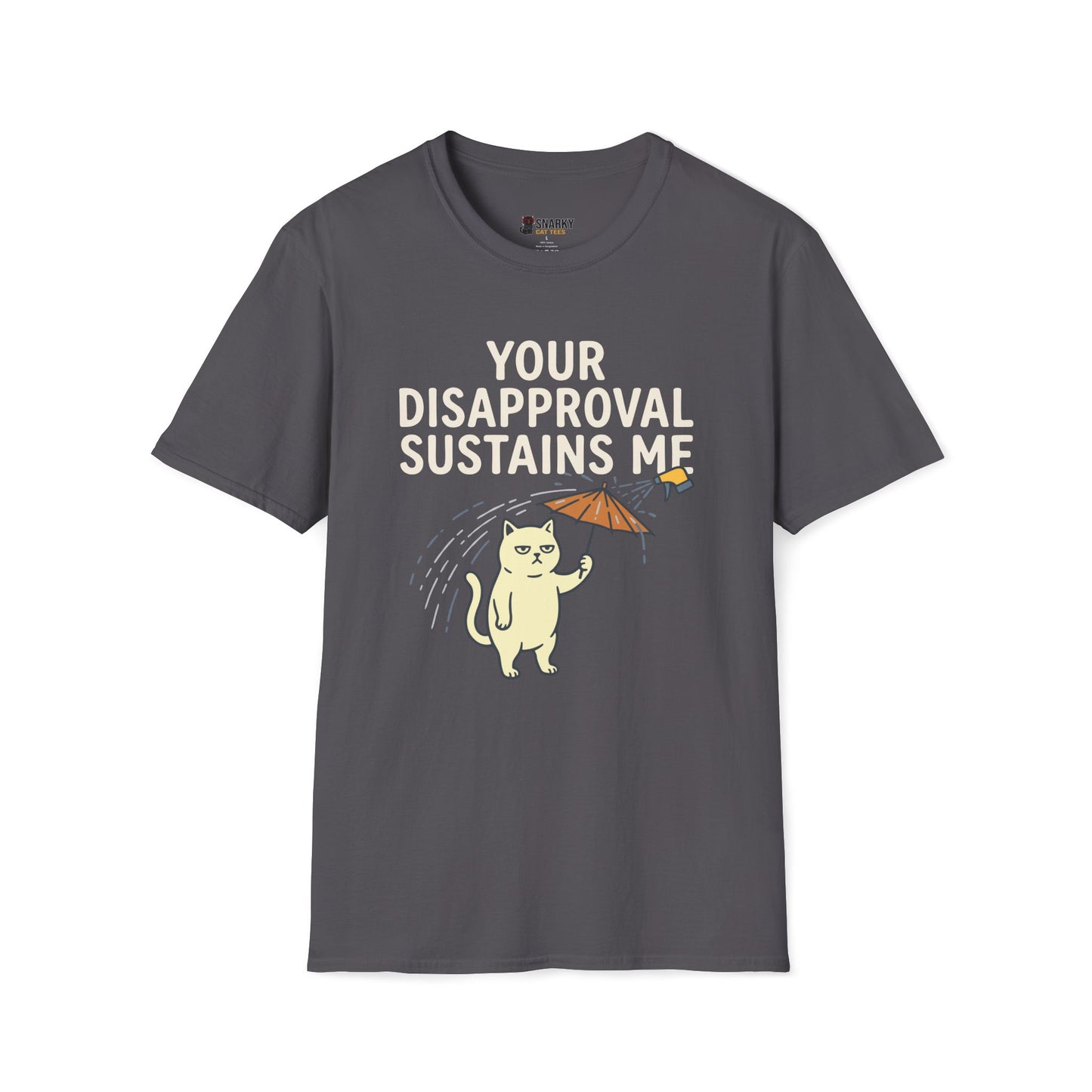 Your Disapproval Sustains Me T-Shirt