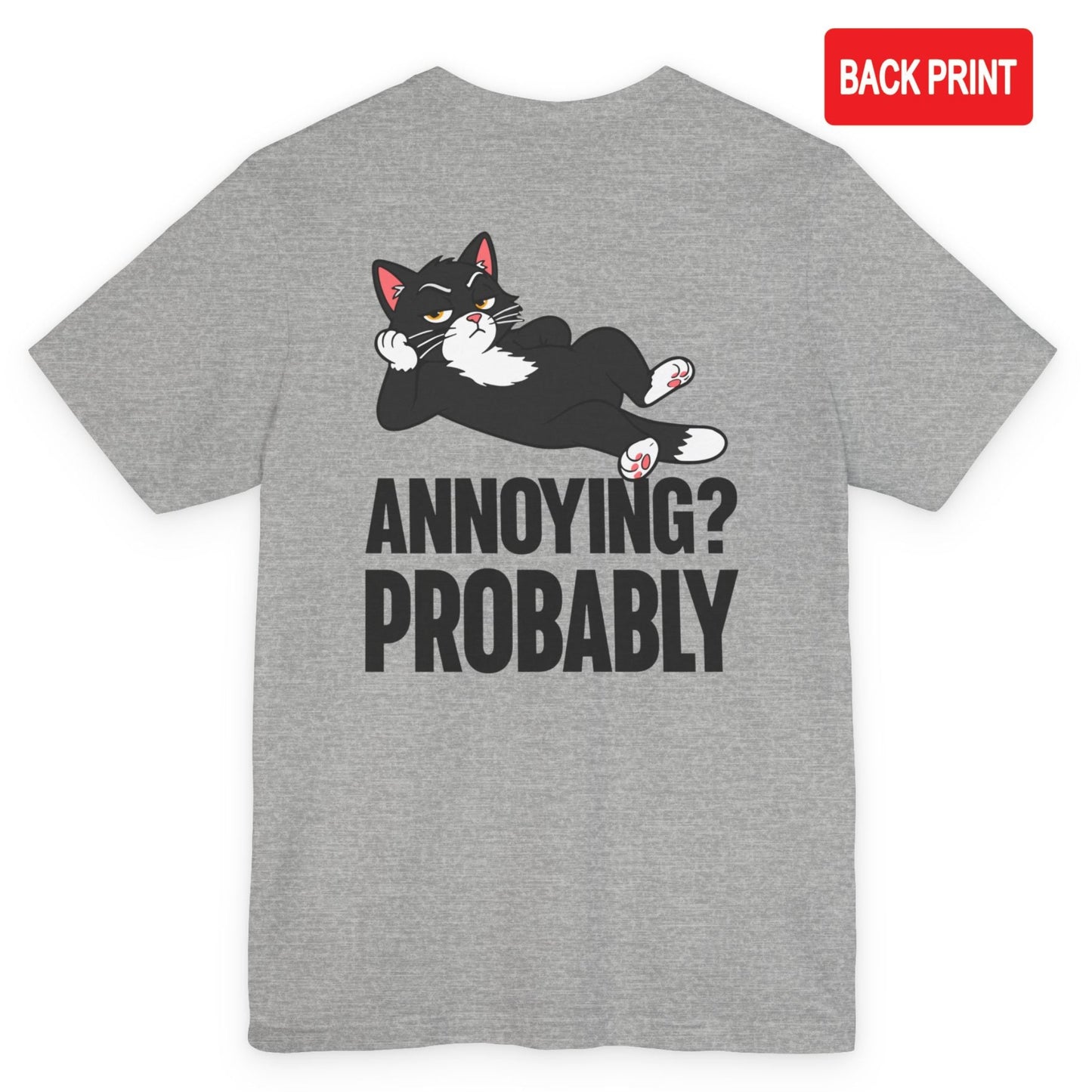 Annoying Probably Lounging Cat T-Shirt – Back Print