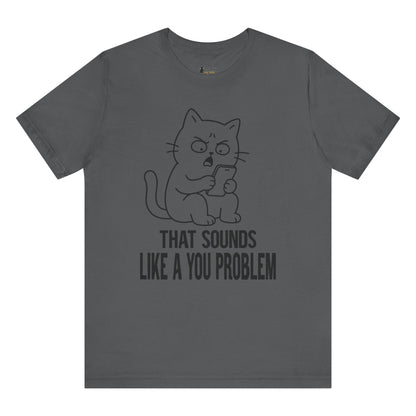 You Problem Phone Cat T-Shirt