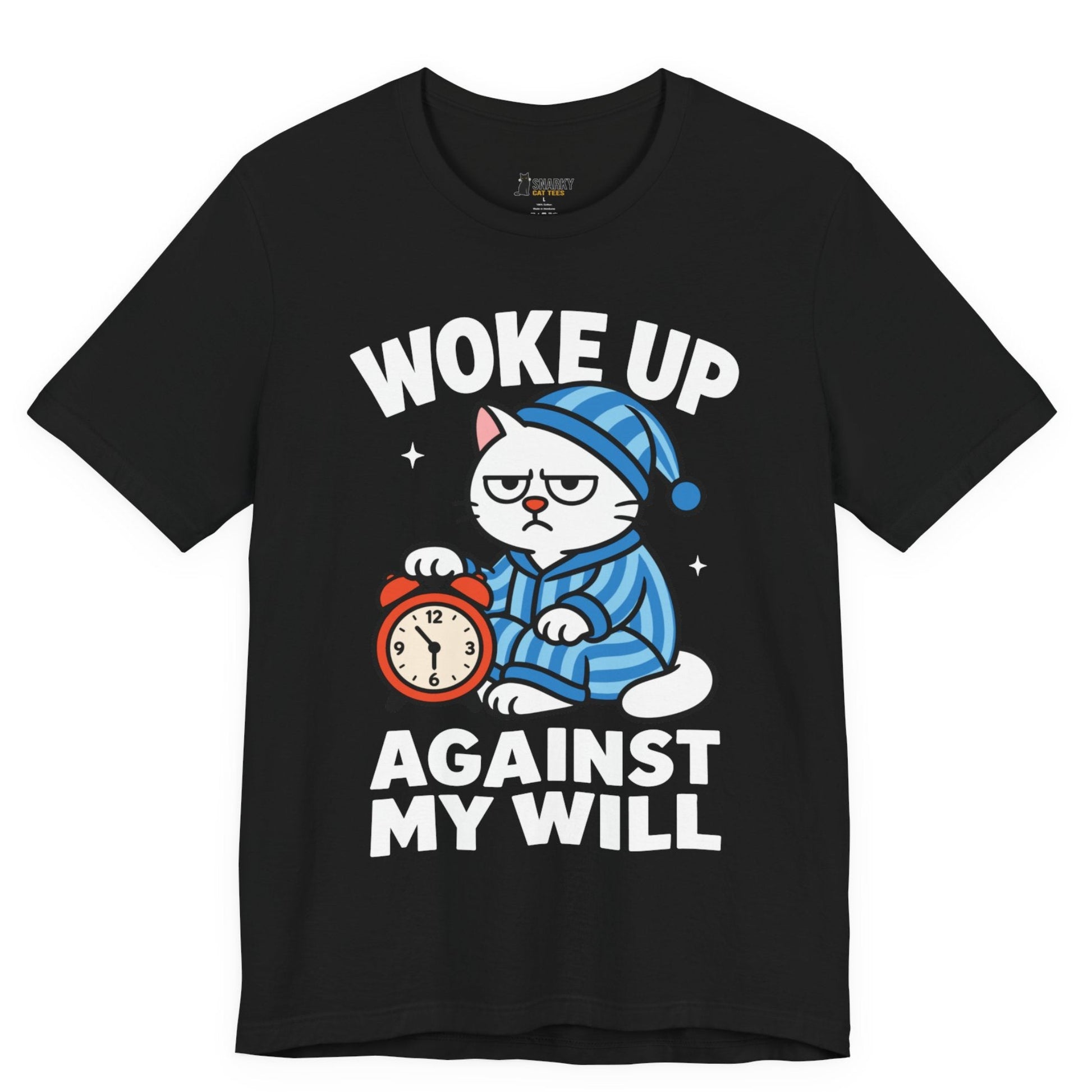 Funny cat t-shirt with Woke Up Against My Will slogan and pajama cat graphic on black shirt