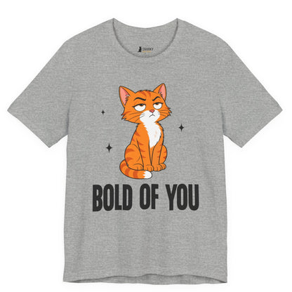 Bold of You Judgy Cat T-Shirt