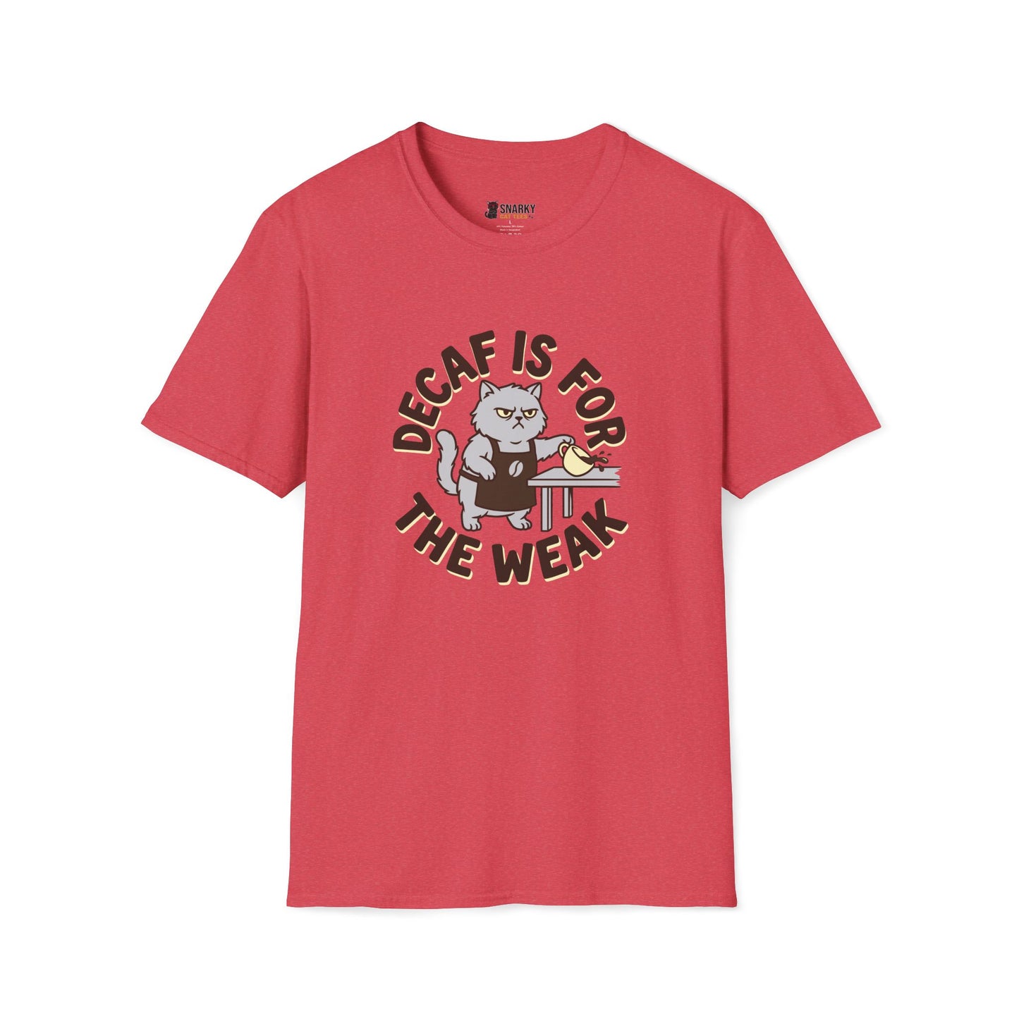 Decaf Is For The Weak T-Shirt