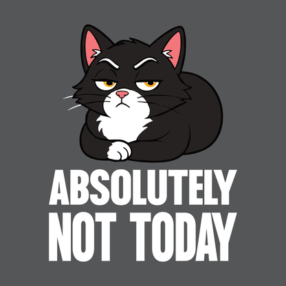 Absolutely Not Today Loaf Cat T-Shirt design with black loaf cat graphic and bold text