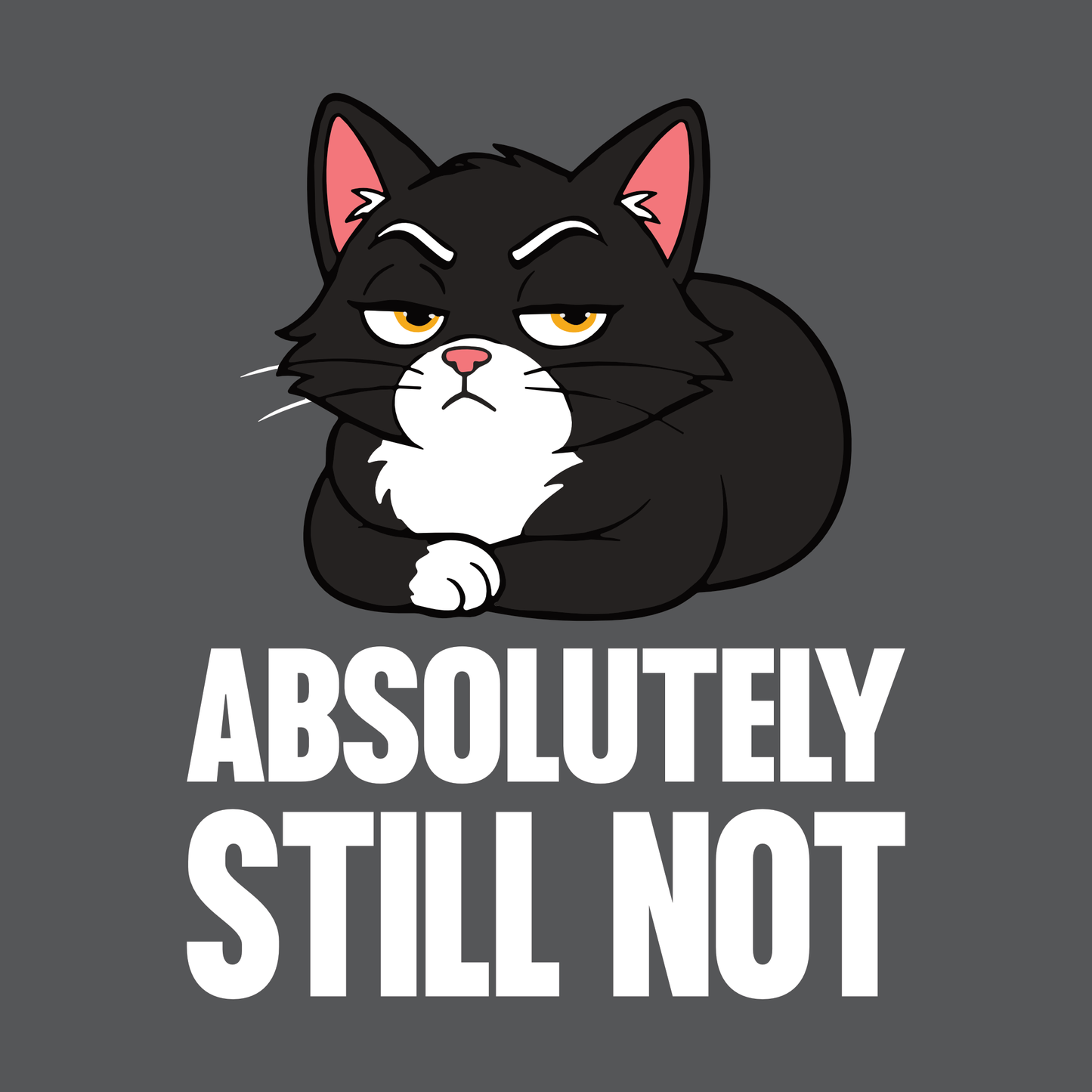 Absolutely Still Not Loaf Cat T-Shirt design with black loaf cat graphic and bold text