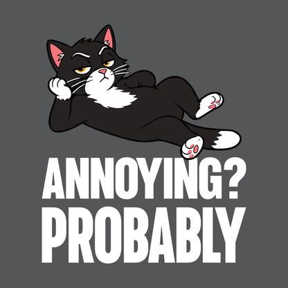 Annoying? Probably Lounging Cat T-Shirt back print design with lounging black cat and bold text