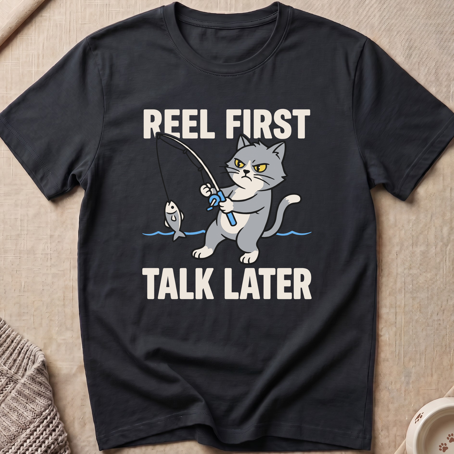 Reel First Talk Later T-Shirt
