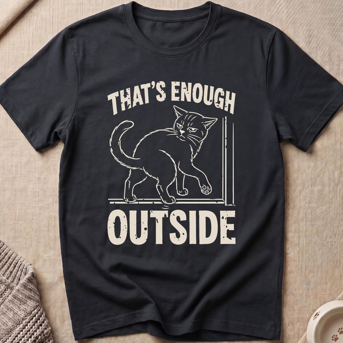 That's Enough Outside T-Shirt