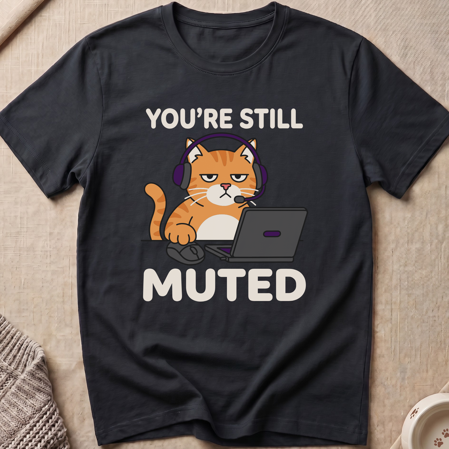 You're Still Muted T-Shirt