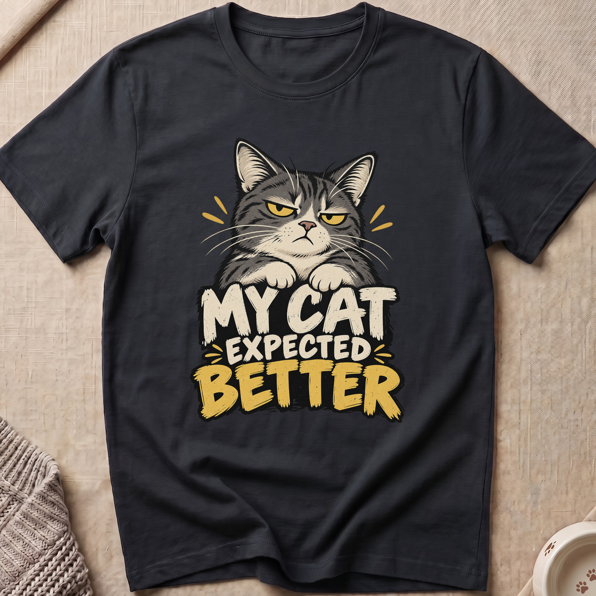 My Cat Expected Better T-Shirt