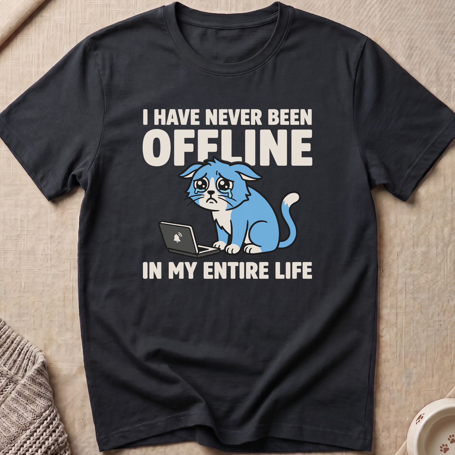 Never Been Offline T-Shirt