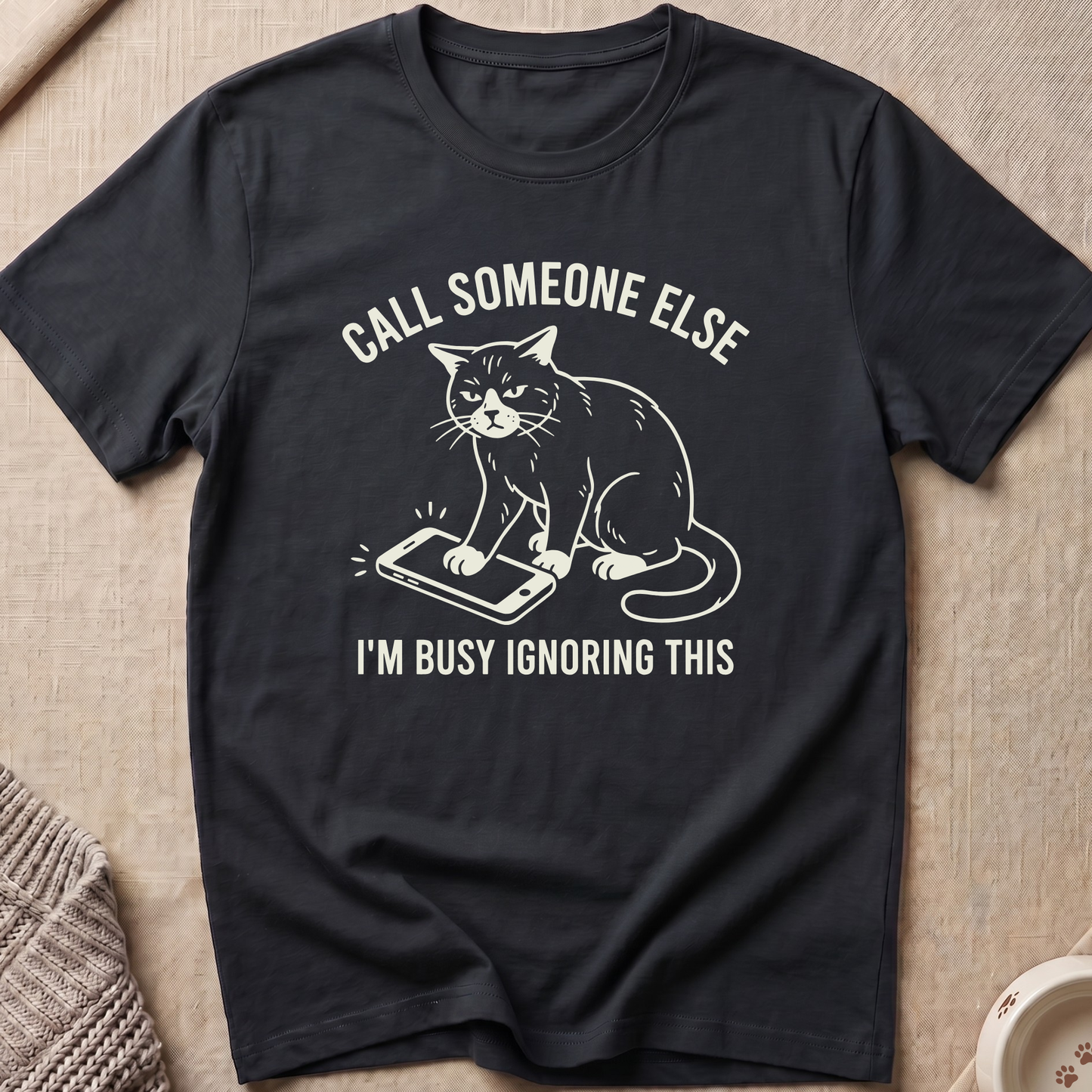 Call Someone Else T-Shirt
