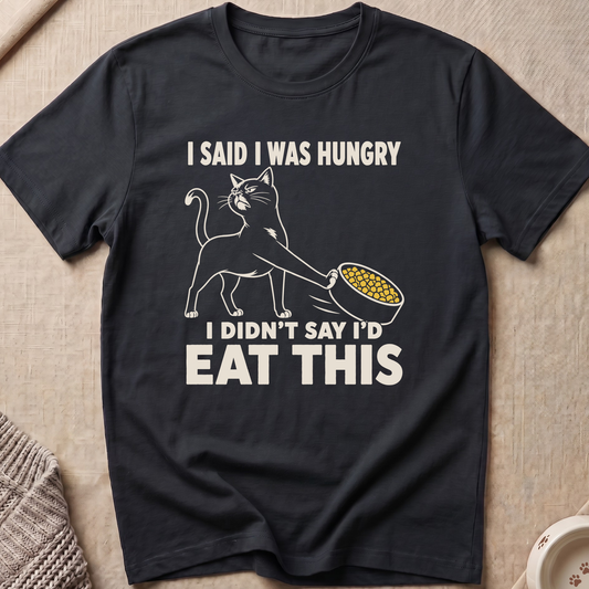 I Was Hungry T-Shirt