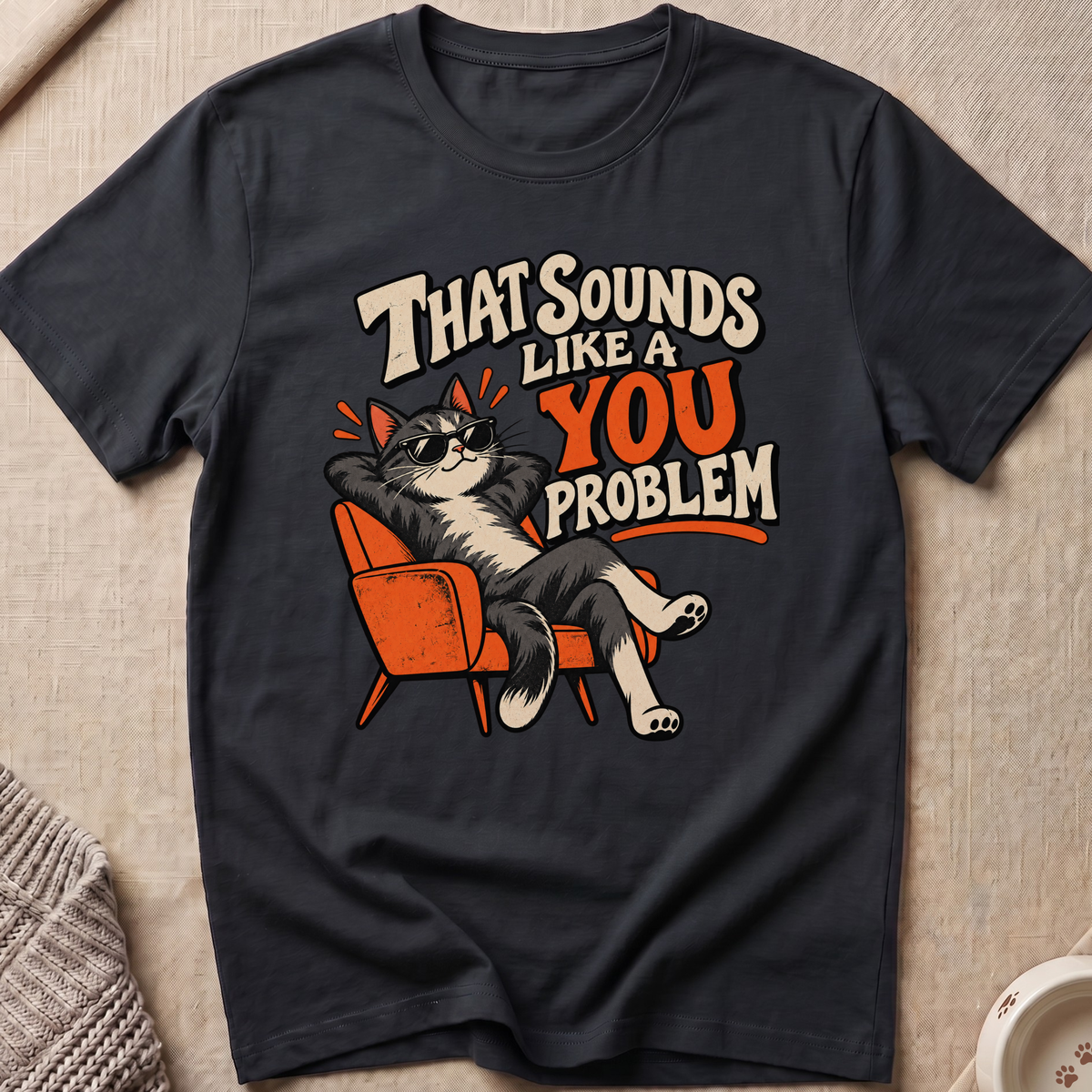 Sounds Like a You Problem T-Shirt