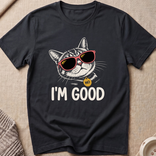 I’m Good Snarky Snarky Cat T-Shirt