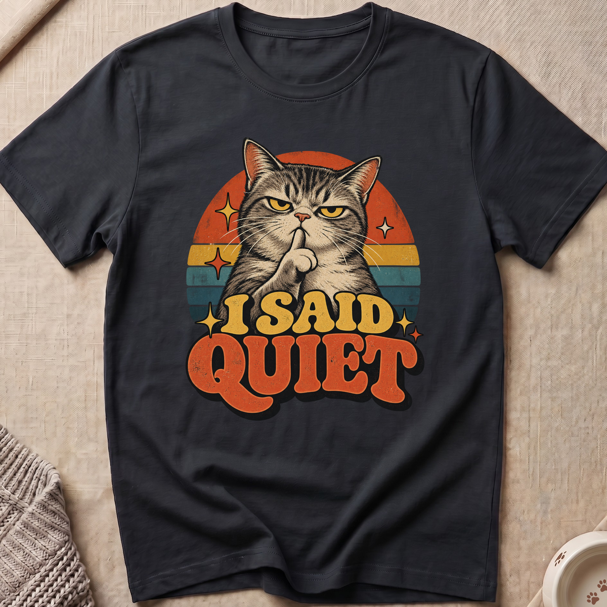 I Said Quiet T-Shirt