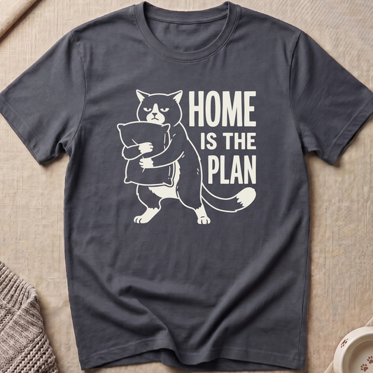Home Is The Plan T-Shirt