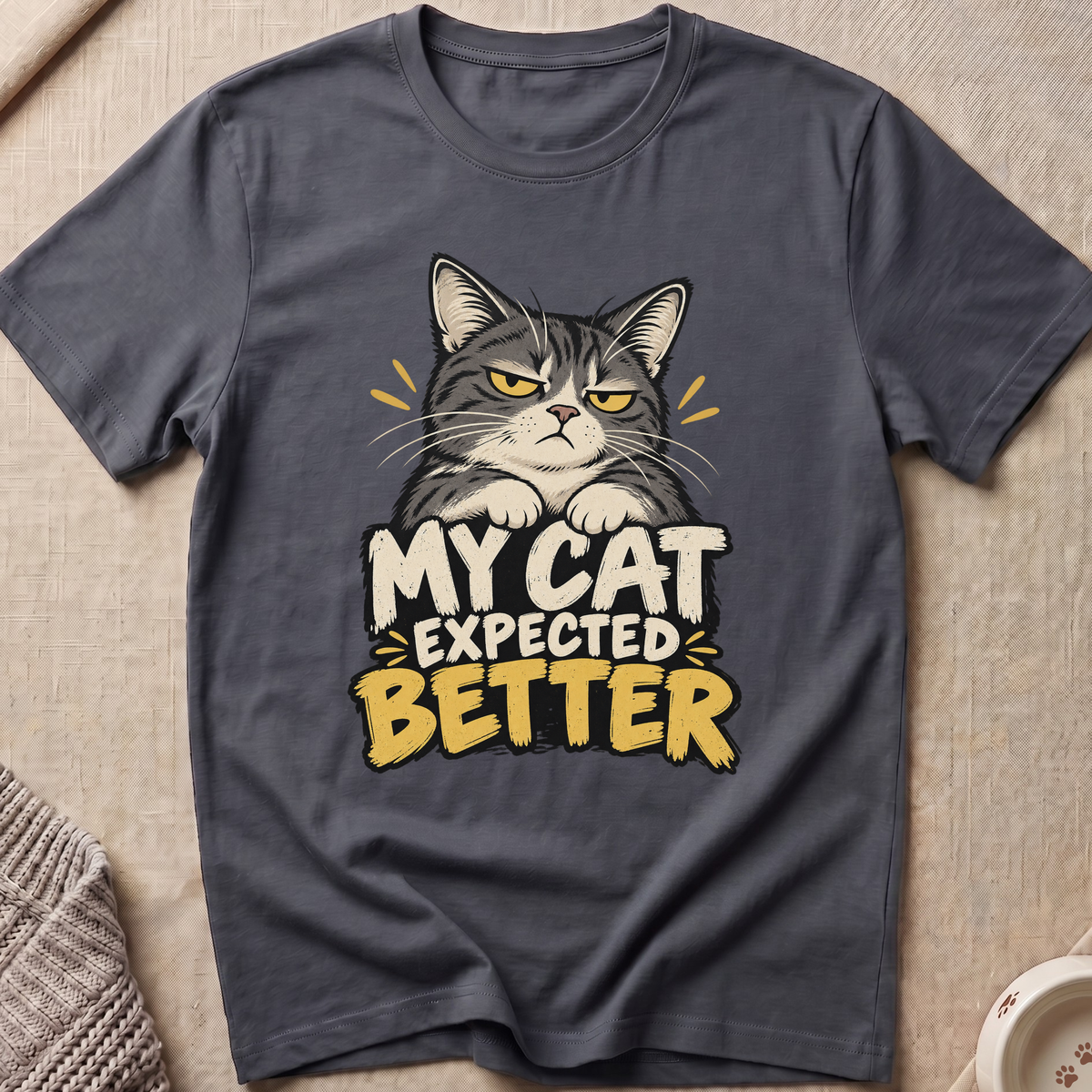 My Cat Expected Better T-Shirt