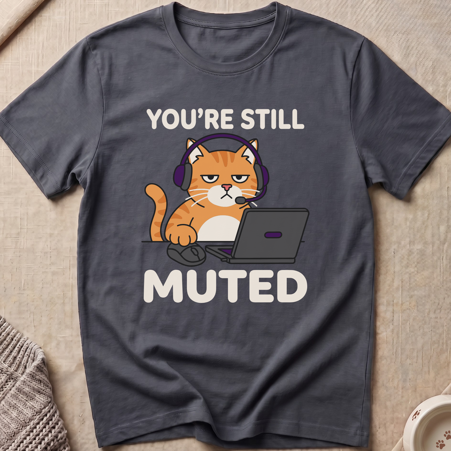 You're Still Muted T-Shirt