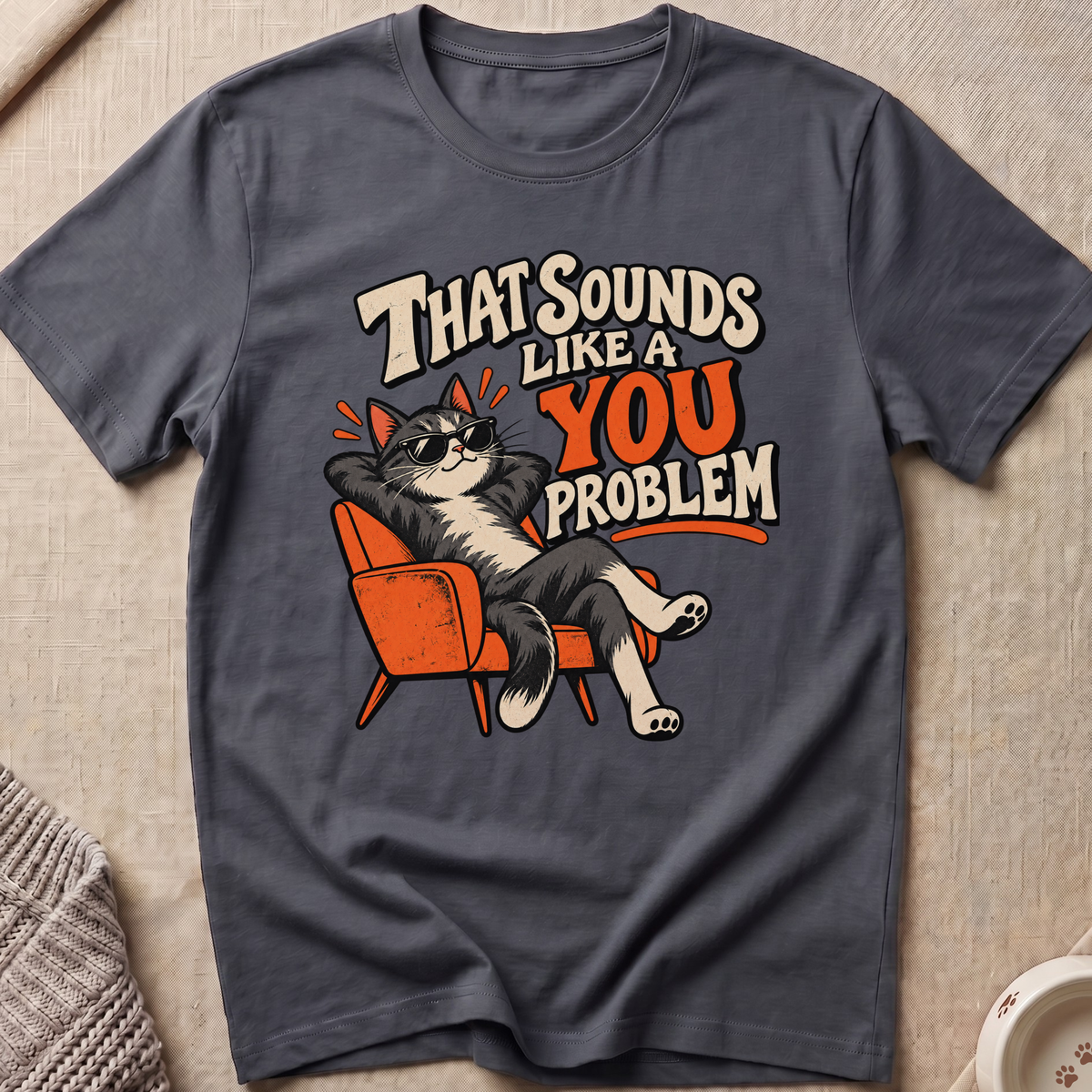 Sounds Like a You Problem T-Shirt