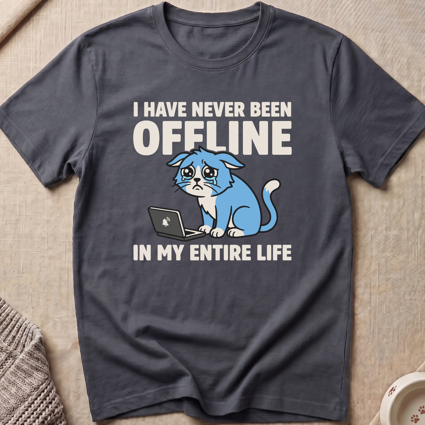 Never Been Offline T-Shirt