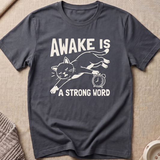 Awake Is T-Shirt