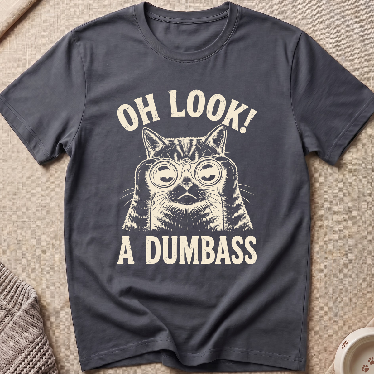 Oh Look A Dumbass T-Shirt