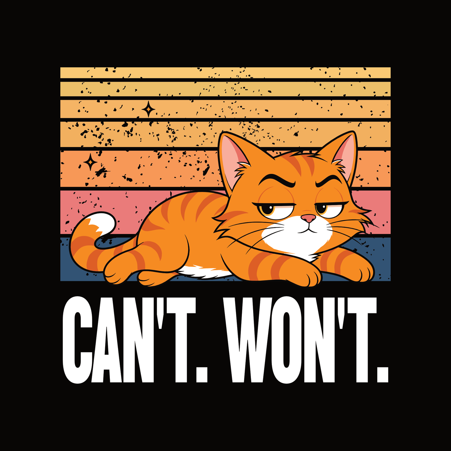 Can’t Won’t Lazy Cat T-Shirt design with relaxed orange cat and bold text