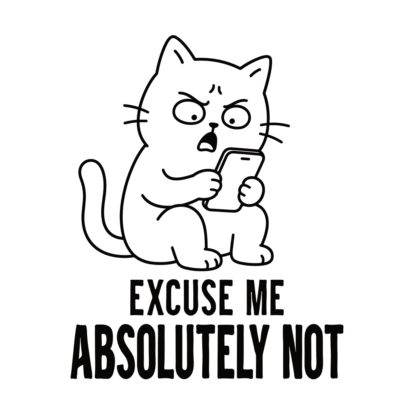 Absolutely Not Phone Cat T-Shirt design with annoyed cat holding phone and bold text