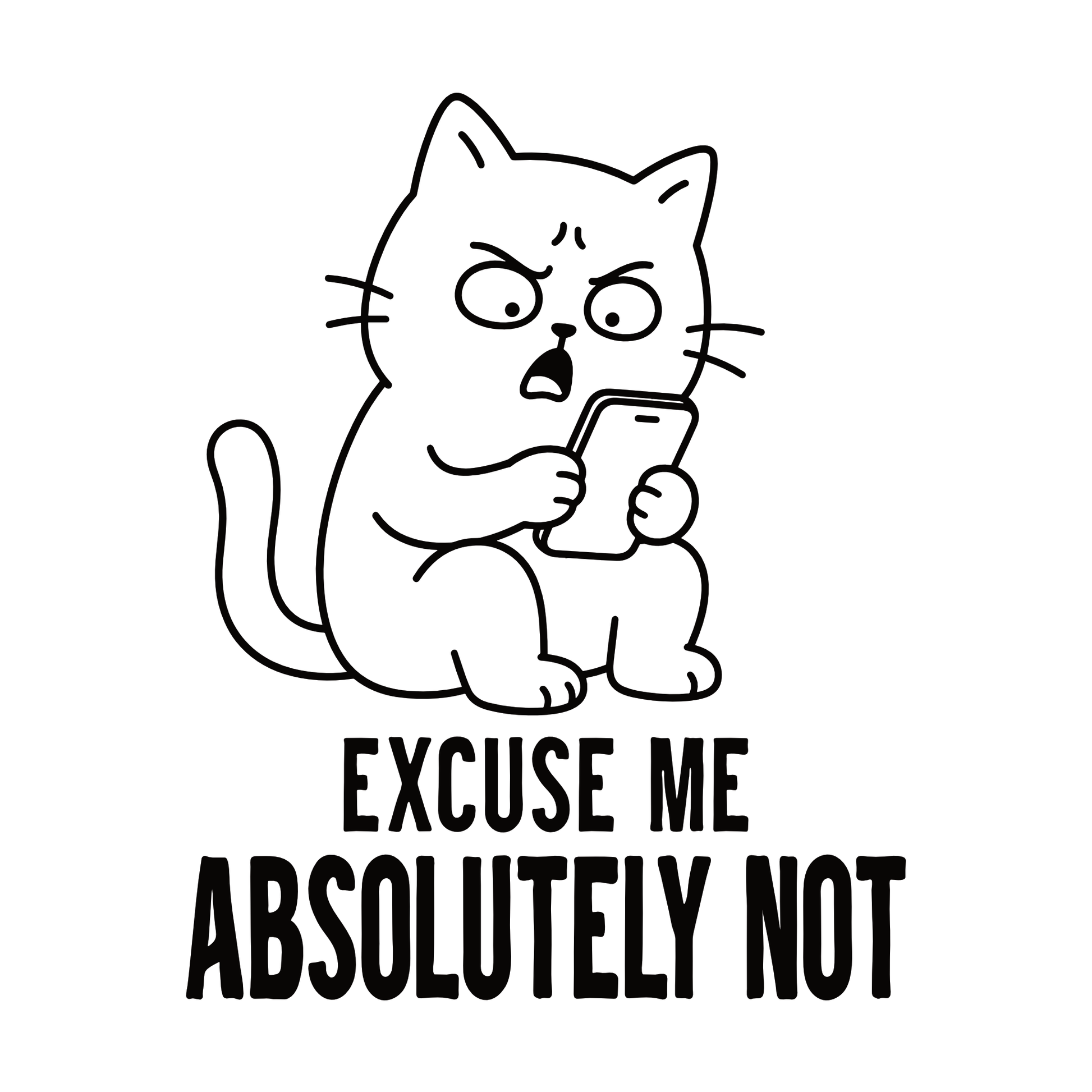 Absolutely Not Phone Cat T-Shirt design with annoyed cat holding phone and bold text
