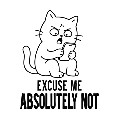 Absolutely Not Phone Cat T-Shirt design with annoyed cat holding phone and bold text