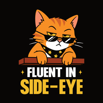 Fluent in Side-Eye Sunglasses Cat T-Shirt design with orange cat wearing sunglasses and bold text