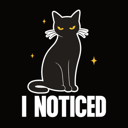 I Noticed Judgy Cat T-Shirt design with black cat outline graphic and bold text