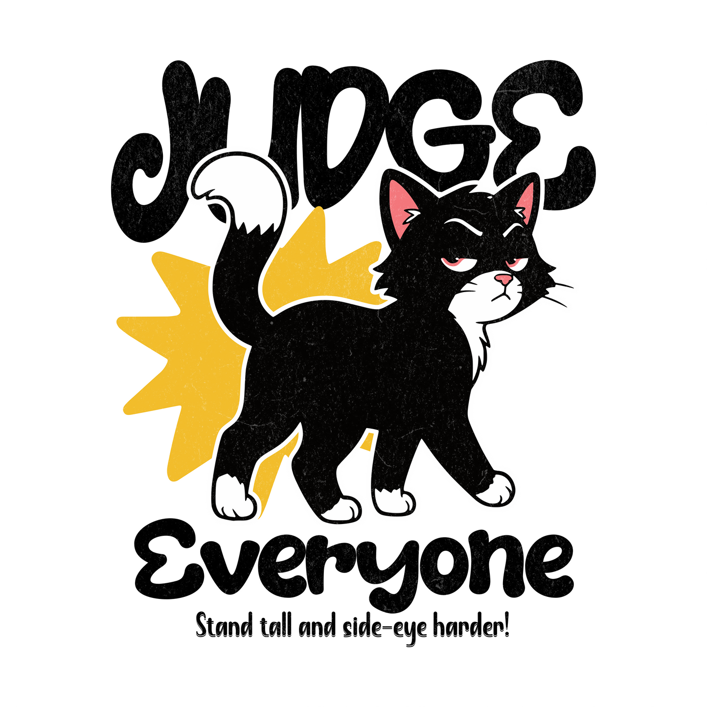 Judge Everyone Crown Cat T-Shirt design with black cat wearing crown and bold text