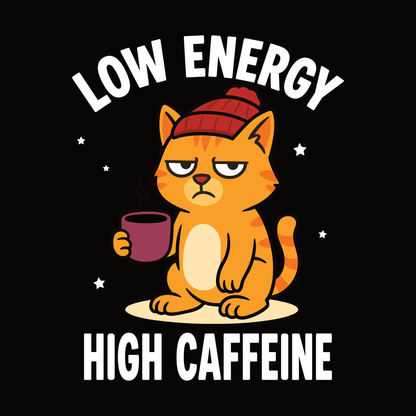 Low Energy High Caffeine Beanie Cat T-Shirt design with beanie cat holding coffee mug and bold text