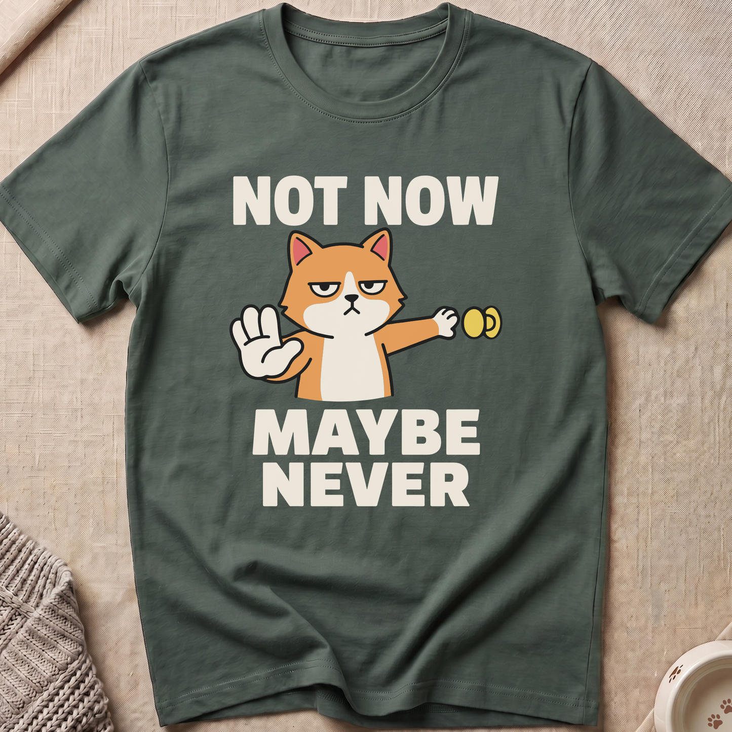 Not Now Maybe Never T-Shirt