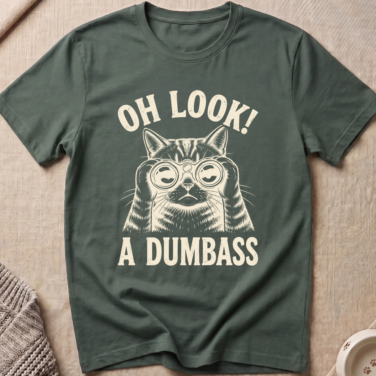 Oh Look A Dumbass T-Shirt