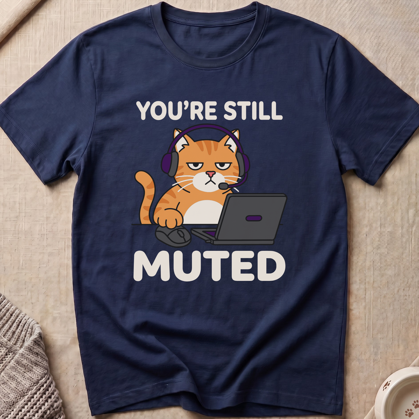 You're Still Muted T-Shirt