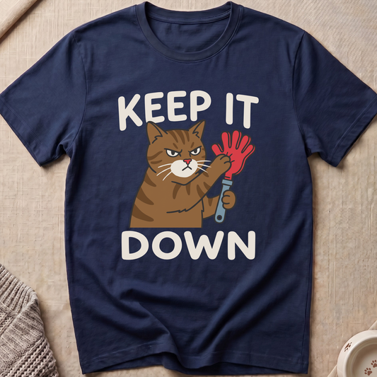 Keep It Down Cat T-Shirt