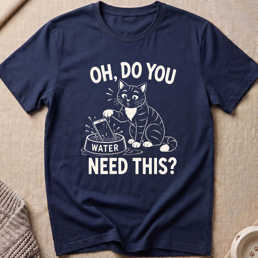Do You Need This T-Shirt