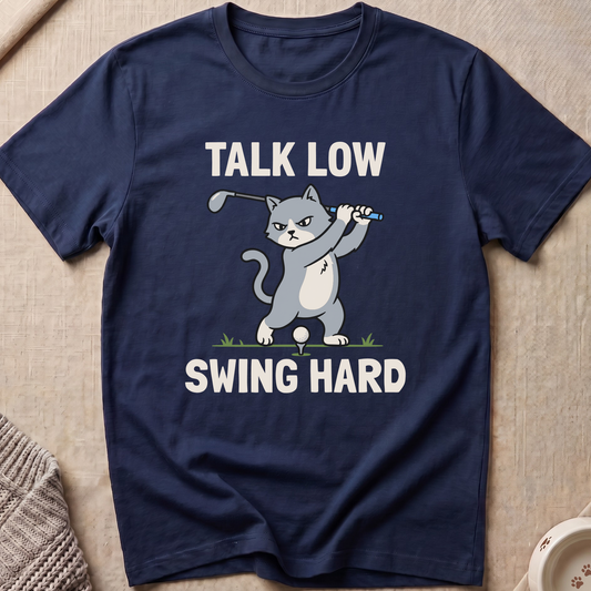 Talk Low Swing Hard T-Shirt