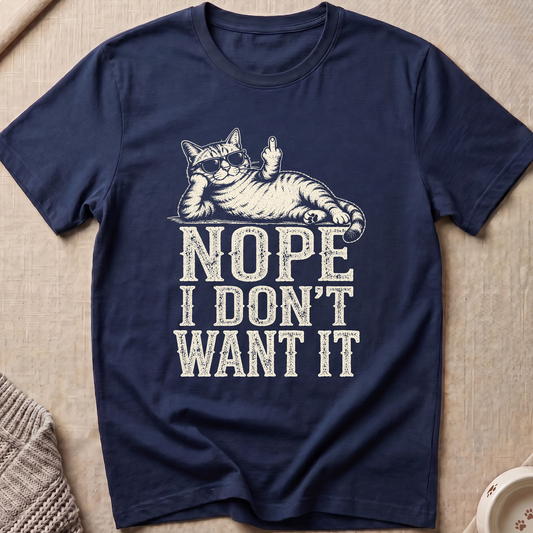 I Don't Want It T-Shirt