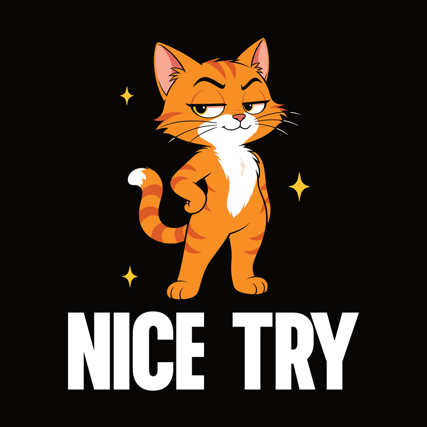 Nice Try Standing Cat T-Shirt design with standing orange cat graphic and bold text